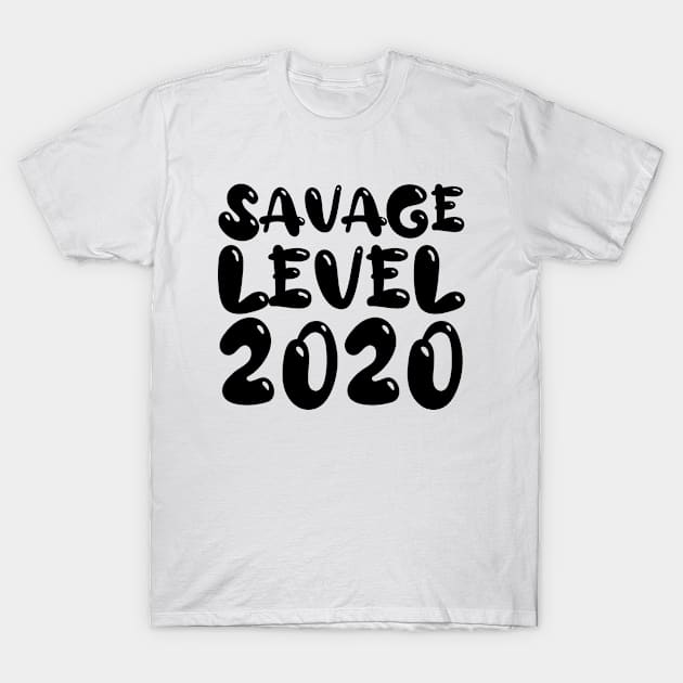 Savage Level 2020 - 2020 Funny Design T-Shirt by CoolandCreative